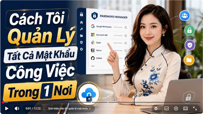 Cách Tôi Quản Lý Tất Cả Mật Khẩu Công Việc Trong 1 Nơi